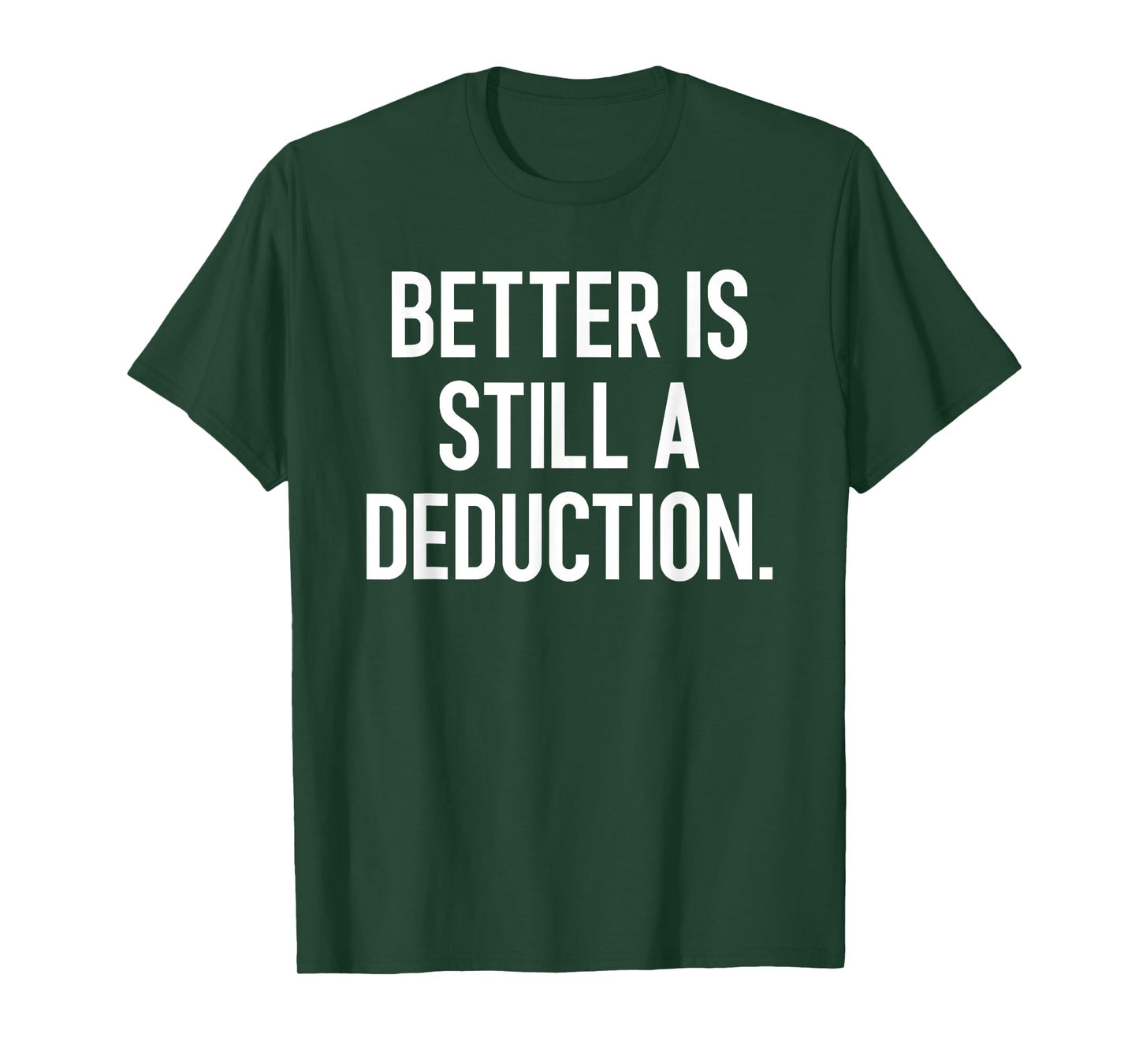 Better Is Still A Deduction - Gymnastics Score Humor Slogan T-Shirt