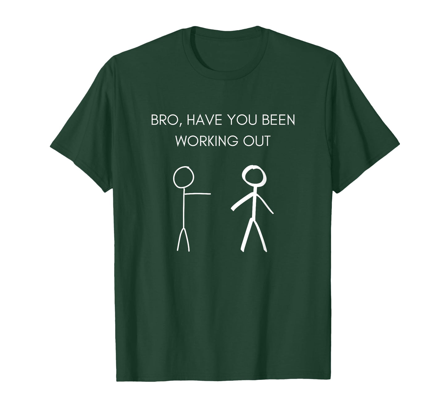 Funny Stick Figure Gym Jokes Bro Have You Been Working Out T-Shirt