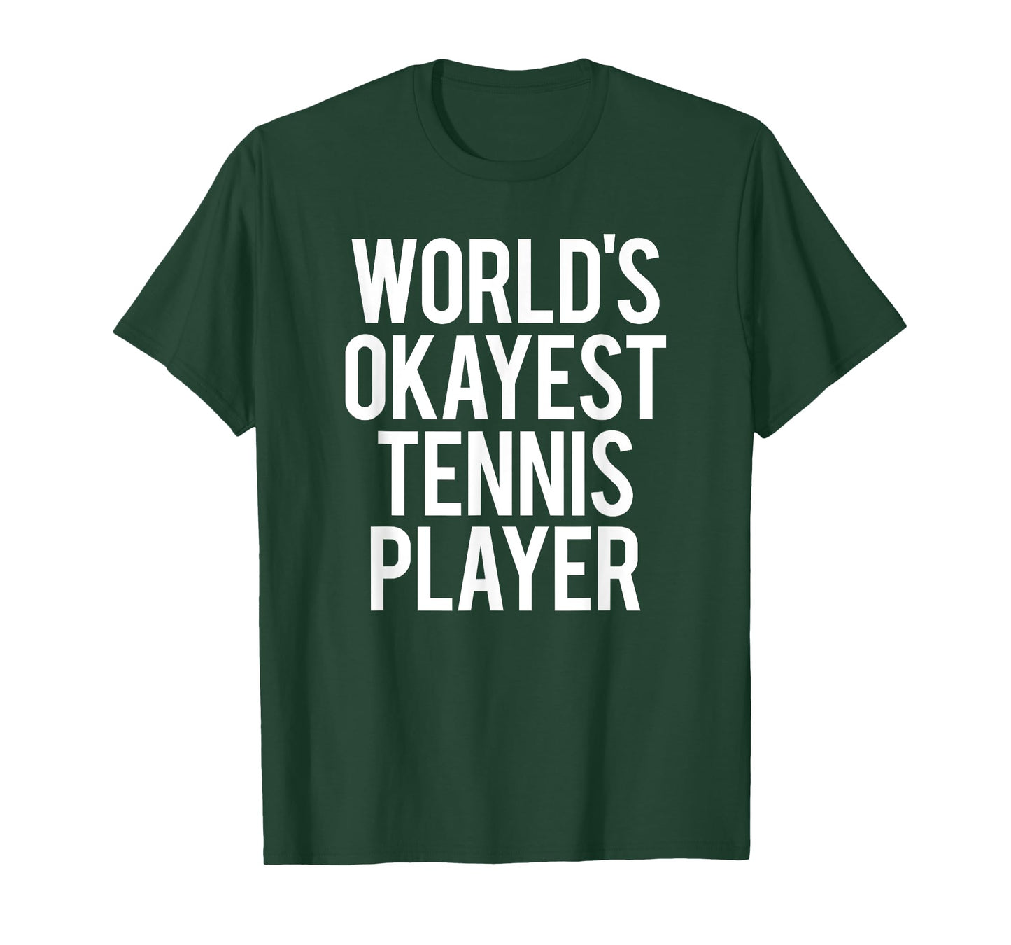 Worlds Okayest Tennis Player Funny Match Saying Workout Gift T-Shirt