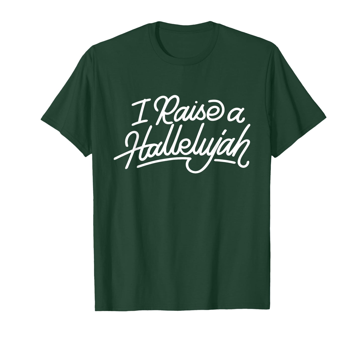 I Raise A Hallelujah - Praise The Lord Amen T-Shirt