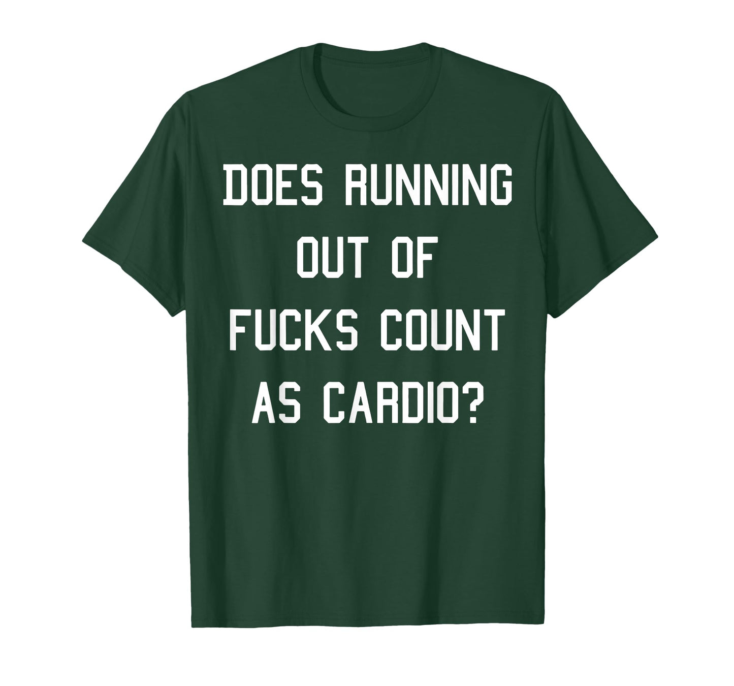 Does Running Out Of Fucks Count As Cardio T-Shirt