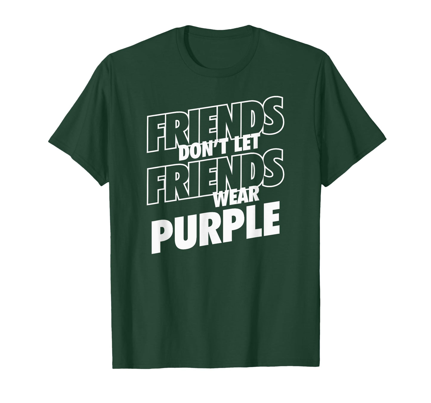 Friends Don't Let Friends Wear Purple Funny Rivalry T-Shirt