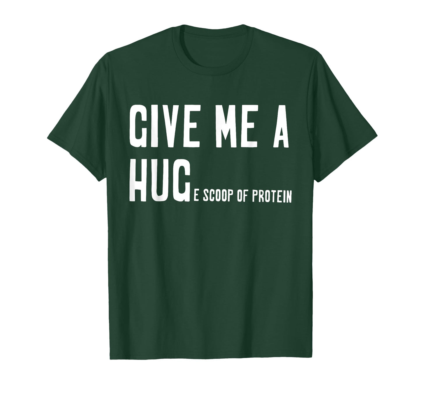 Give Me A Hug Scoop Of Protein Funny Workout Gym Lovers T-Shirt