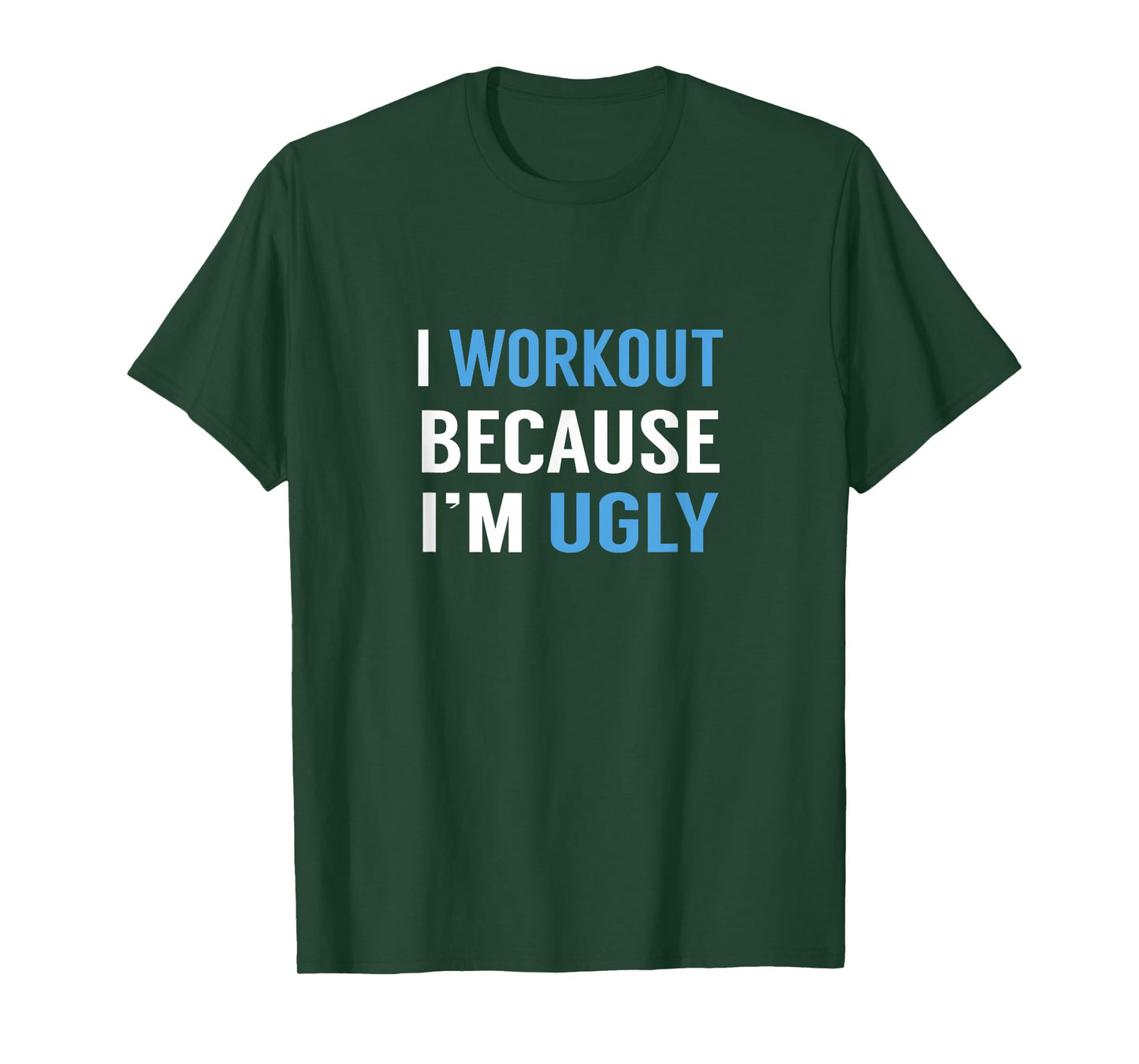 I Workout Because I'm Ugly T-Shirt Weight Lifting Running T-Shirt