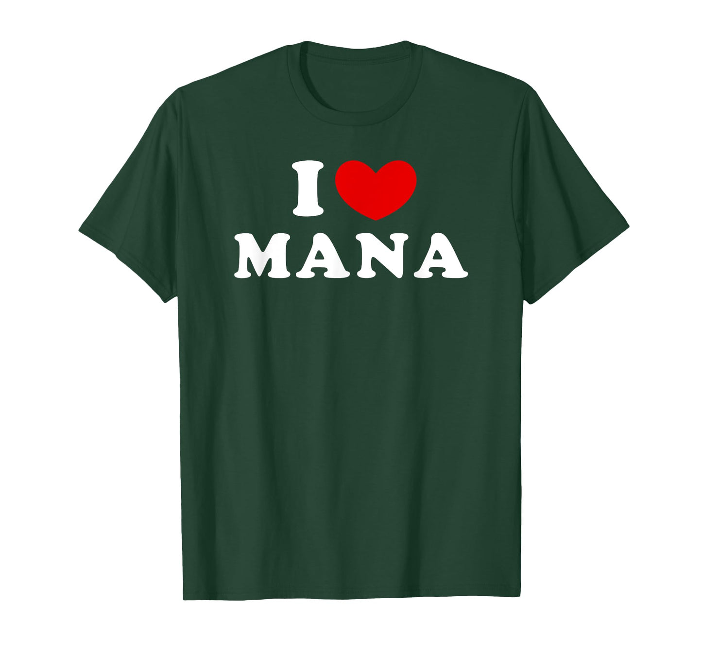 I Love Mana, I Heart Mana T-Shirt