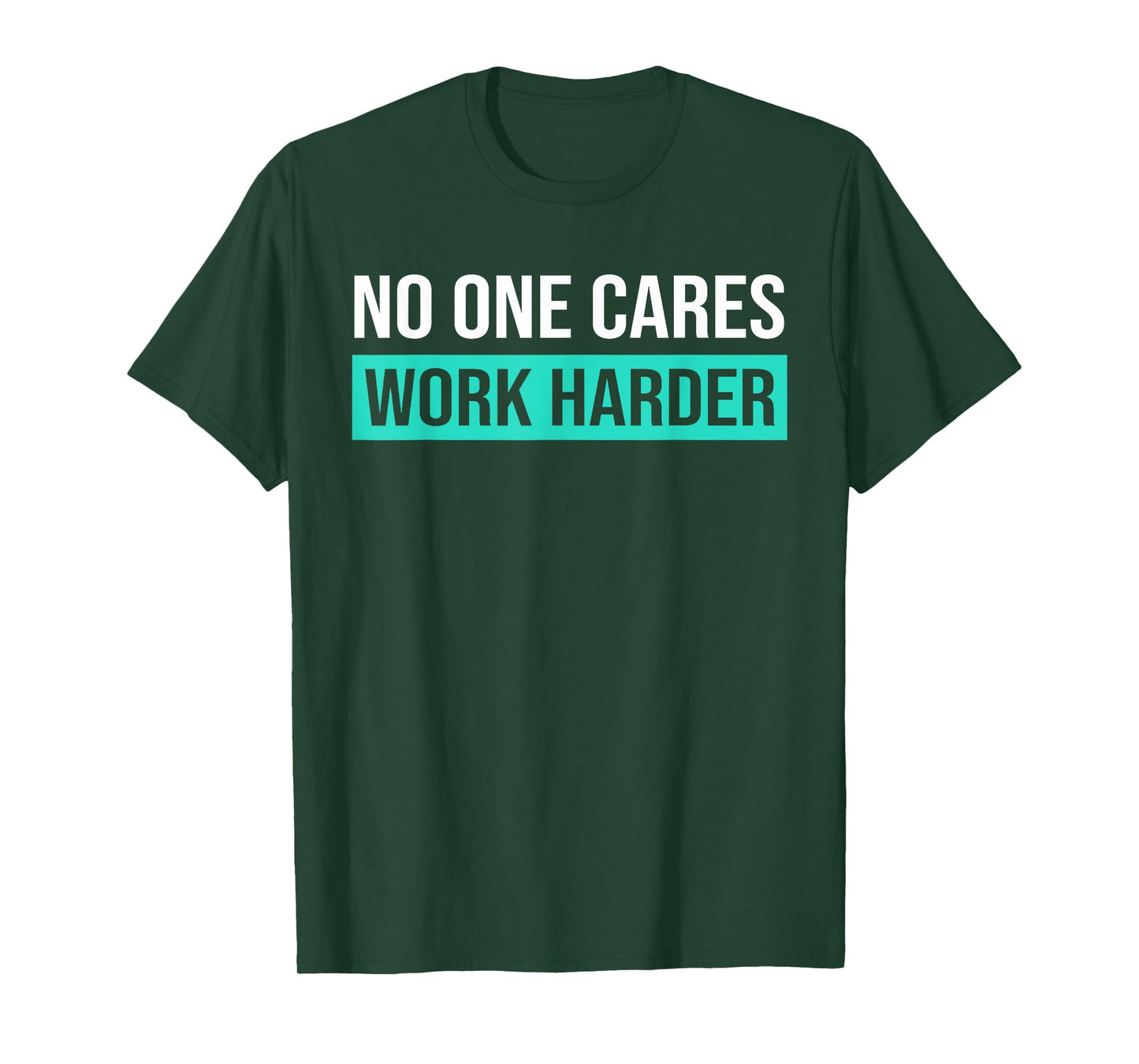 No One Cares Work Harder, Motivational Workout & Gym T-Shirt