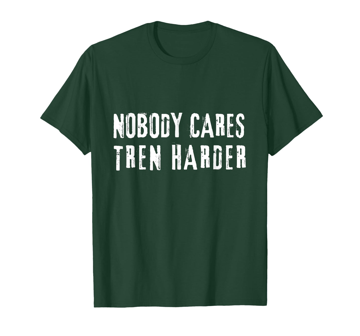 Nobody Cares Tren Harder, Funny Steroids Tren Lover Anabolic T-Shirt