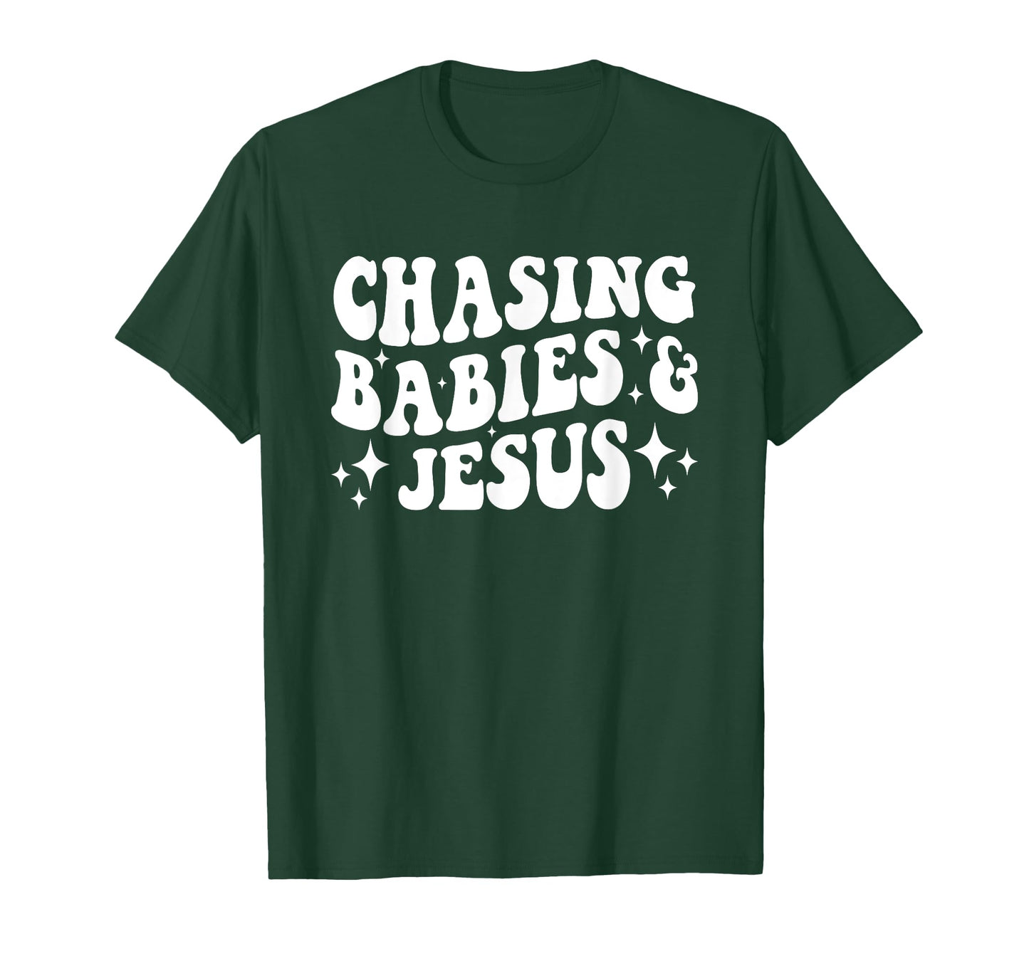 Chasing Babies And Jesus Chasing Babies & Jesus Christian T-Shirt