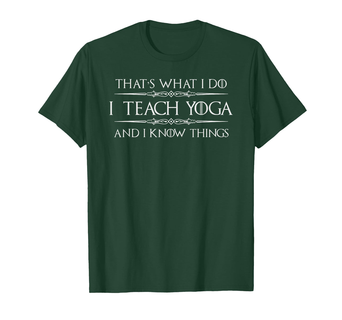 Yoga Teacher Instructor Gifts - I Teach Yoga & I Know Things T-Shirt for Men Women