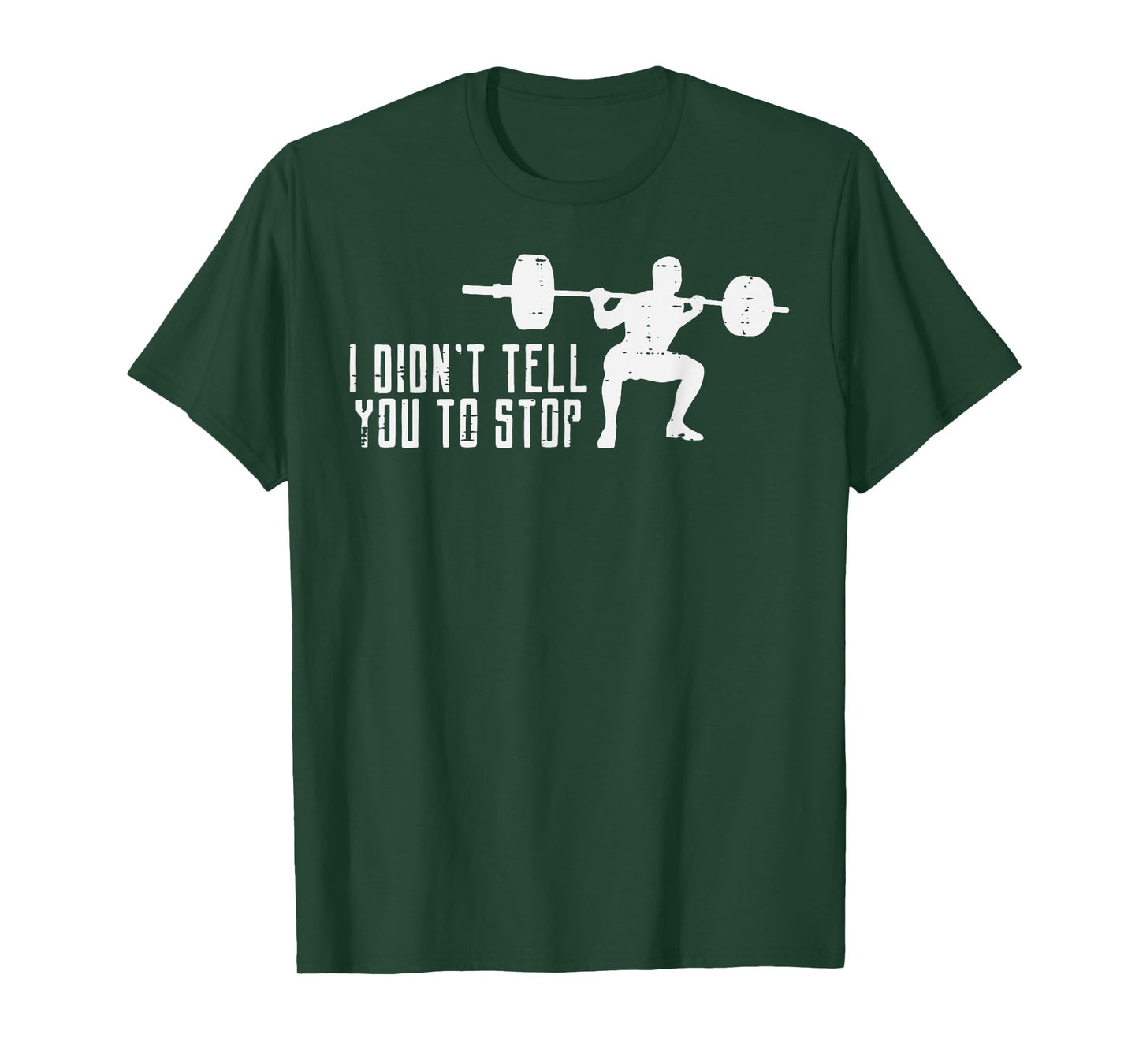 Workout I Didnt Tell You To Stop Gym Trainer Coach Men Women T-Shirt