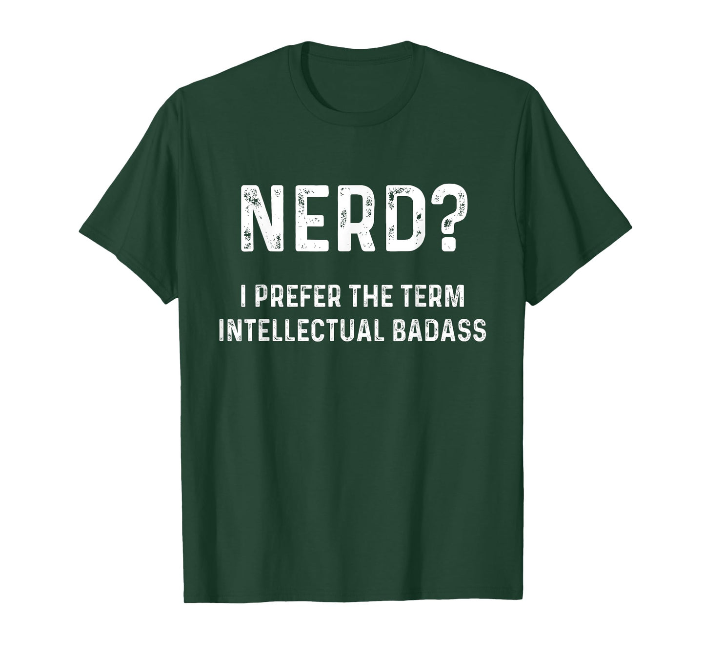 Nerd? I Prefer Intellectual Badass | Funny Geeky T-Shirt T-Shirt