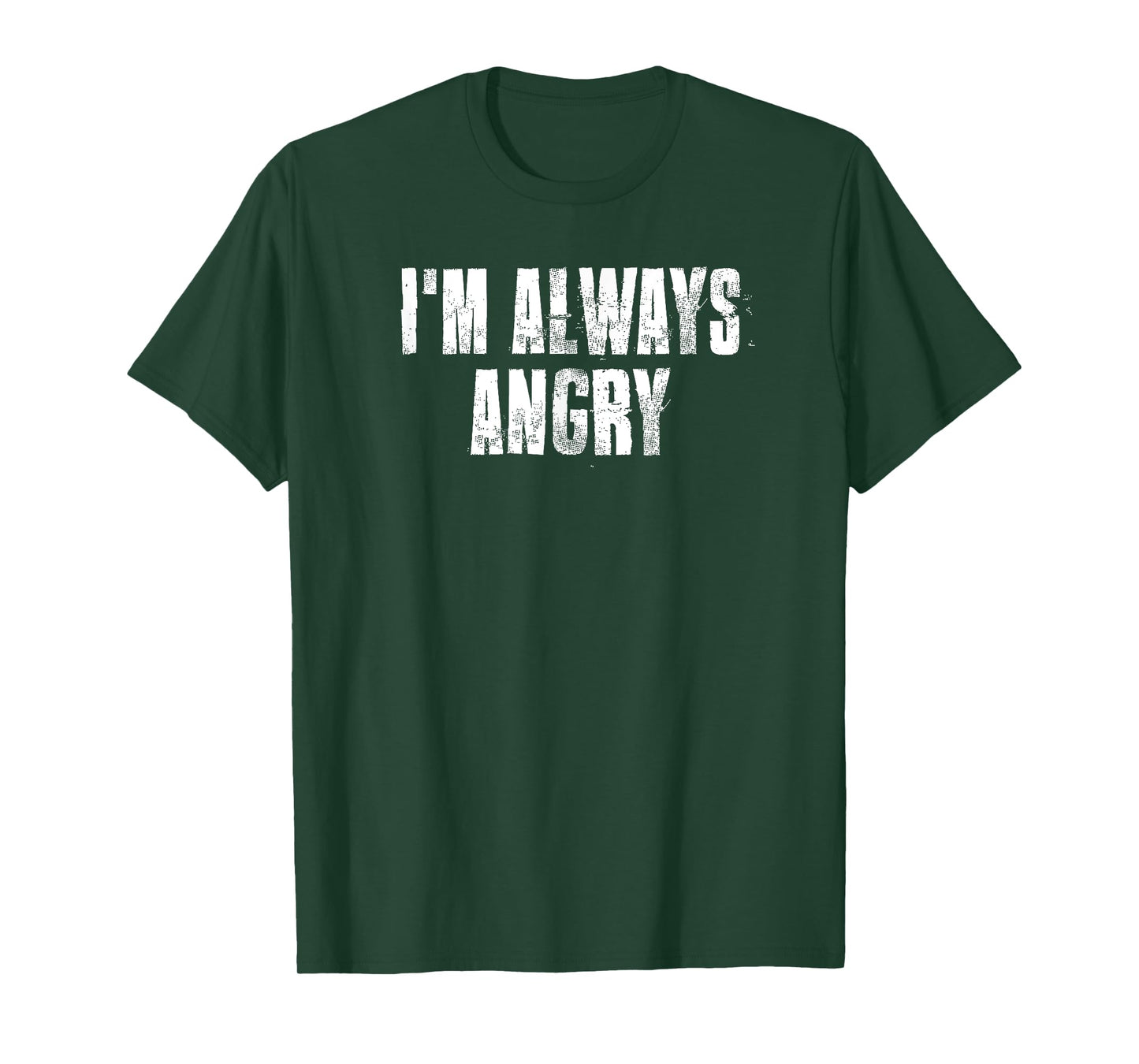 i'm Always Angry inspirational Motivational Gym Workout T-Shirt
