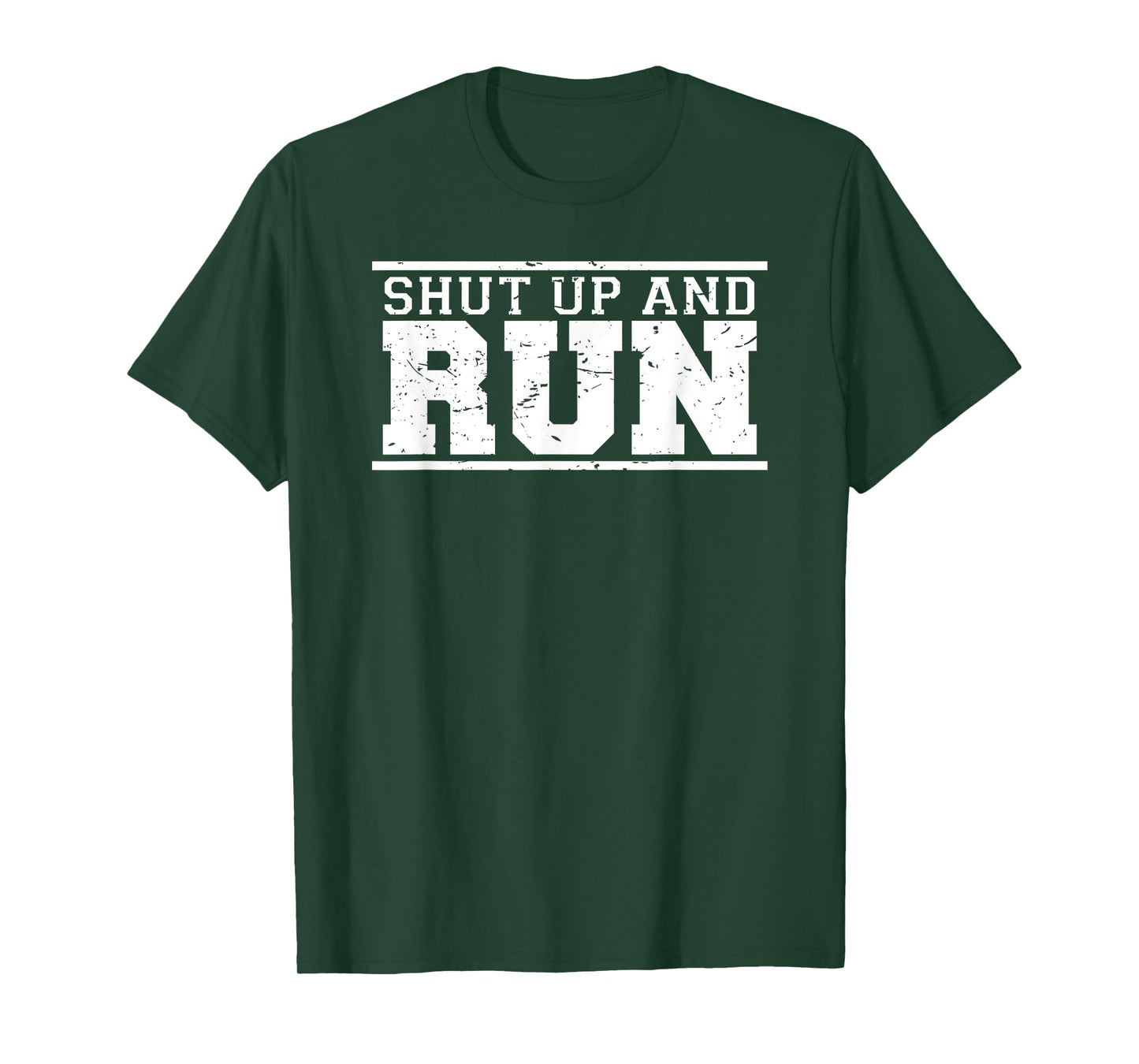 Shut Up and Run funny runner's training & running shirt T-Shirt