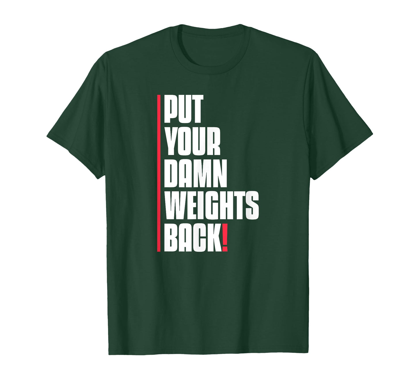 Put Your Damn Weights Back Funny Saying Bodybuilding Workout T-Shirt