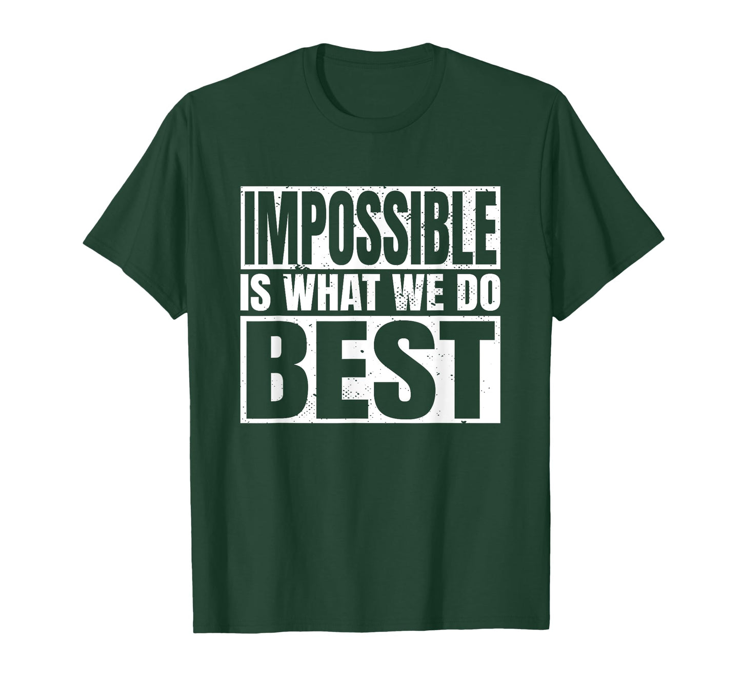 Impossible is what we do Best T-Shirt