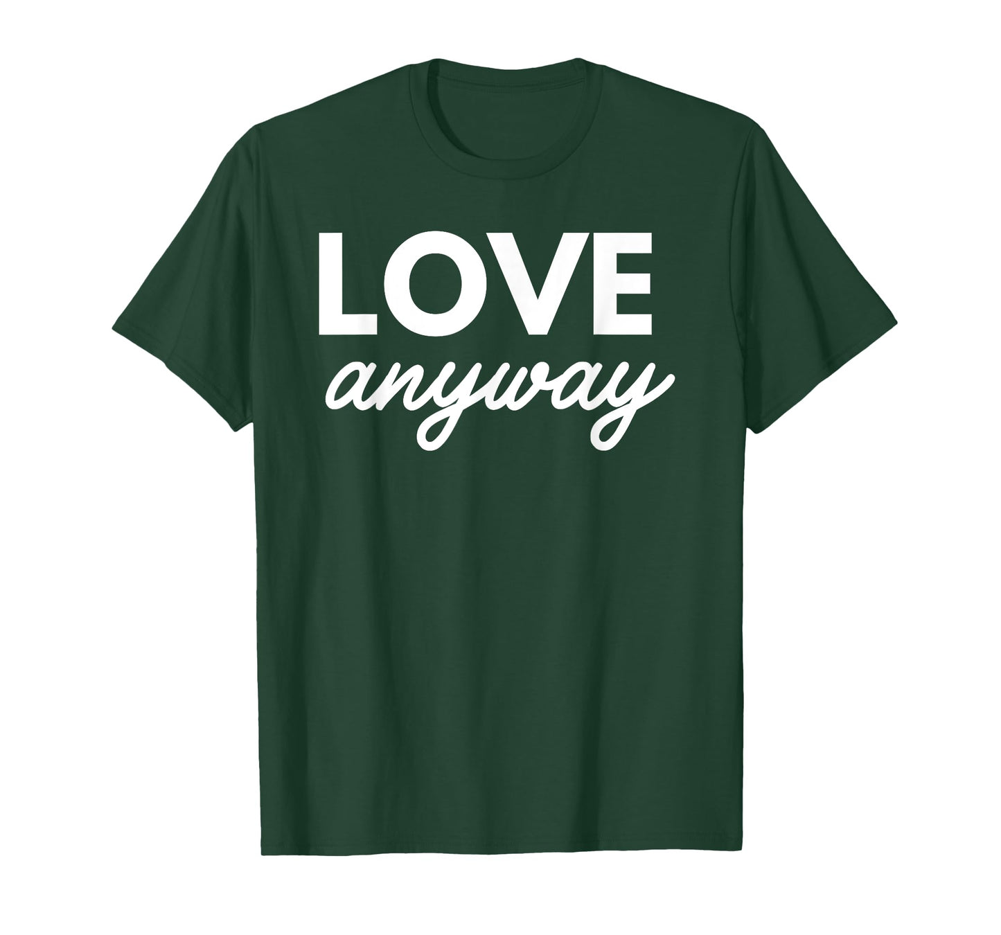 Love Anyway T-Shirt