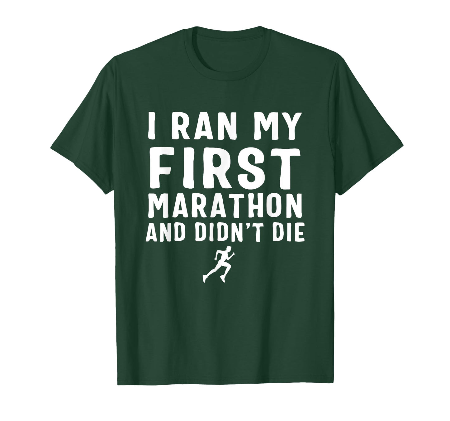 I Ran My First Marathon & Didn't Die T-Shirt