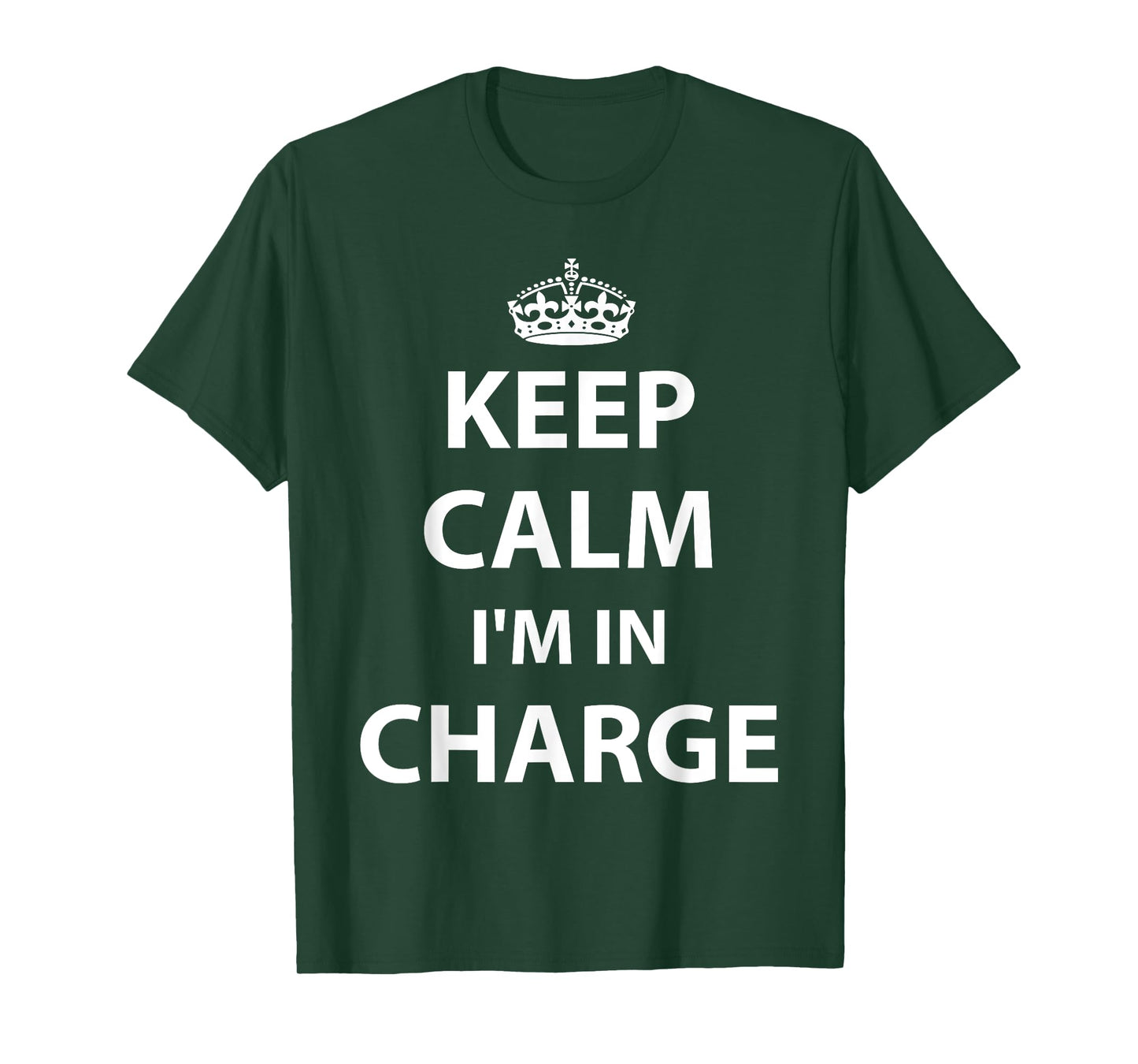 Keep Calm I'm in Charge Responsible Business T-Shirt T-Shirt