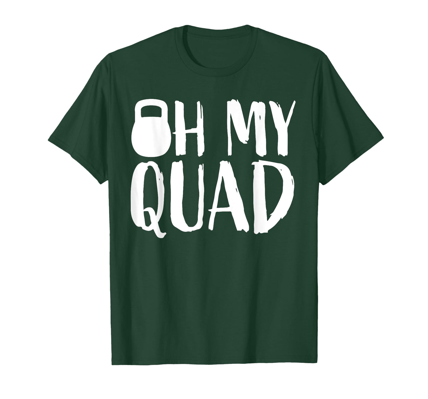 Funny Workout Quadriceps Muscles Kettlebell I Oh My Quad T-Shirt