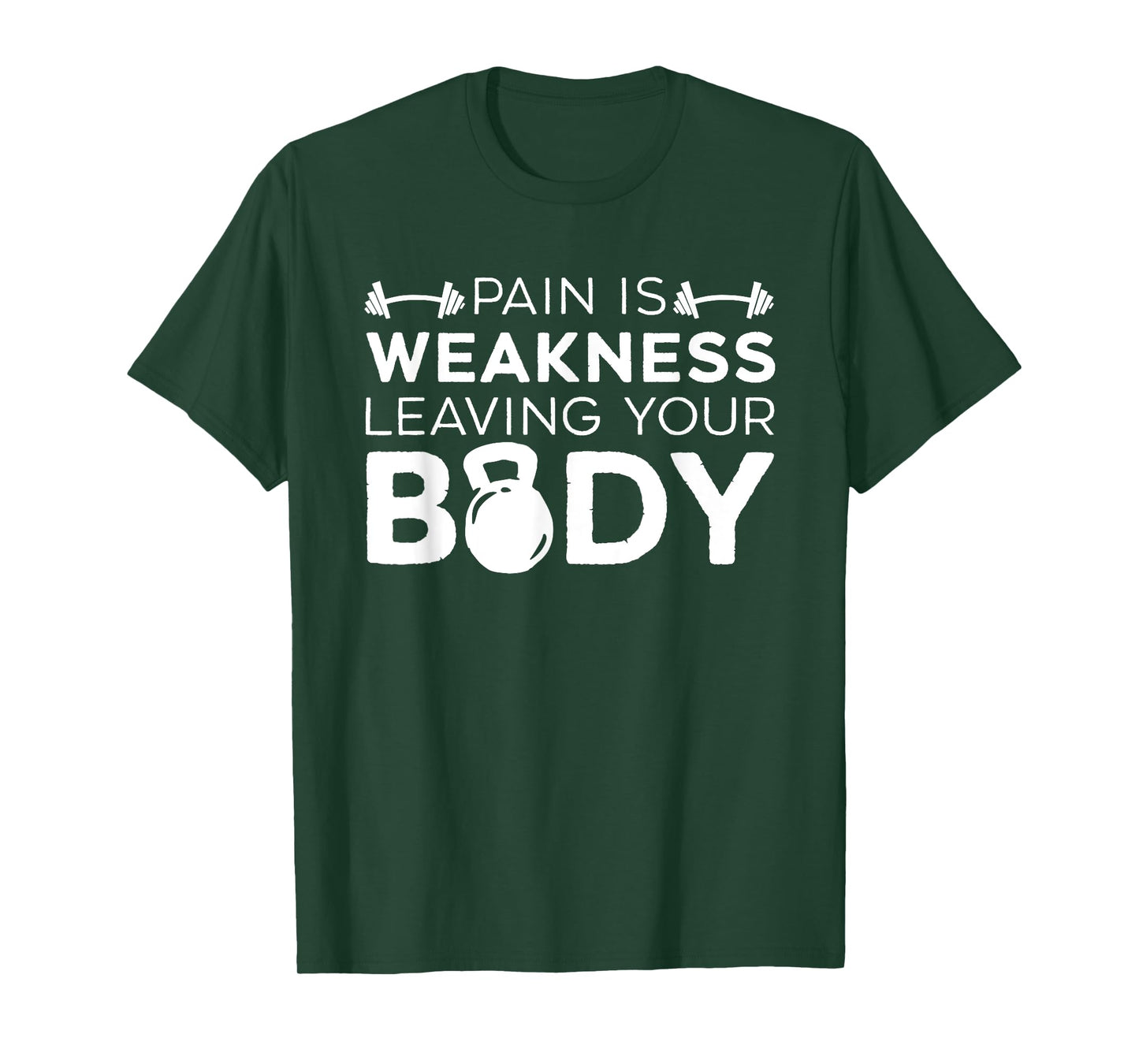 Pain Is Weakness Leaving Your Body Fitness Gym Workout T-Shirt