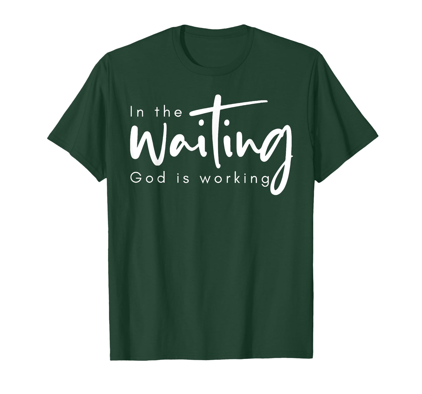 In The Waiting God Is Working T-Shirt