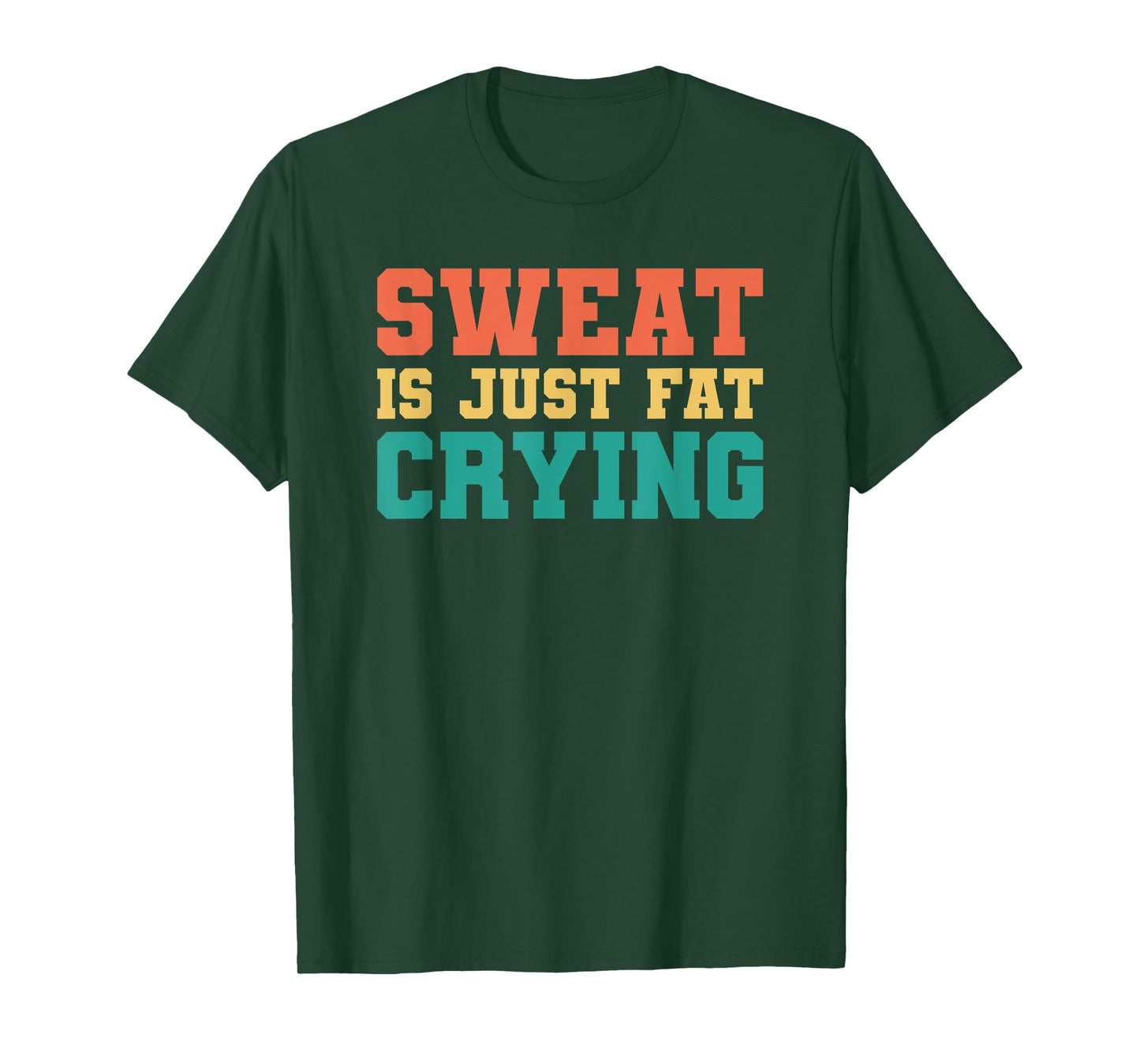 Sweat Is Just Fat Crying T-Shirt