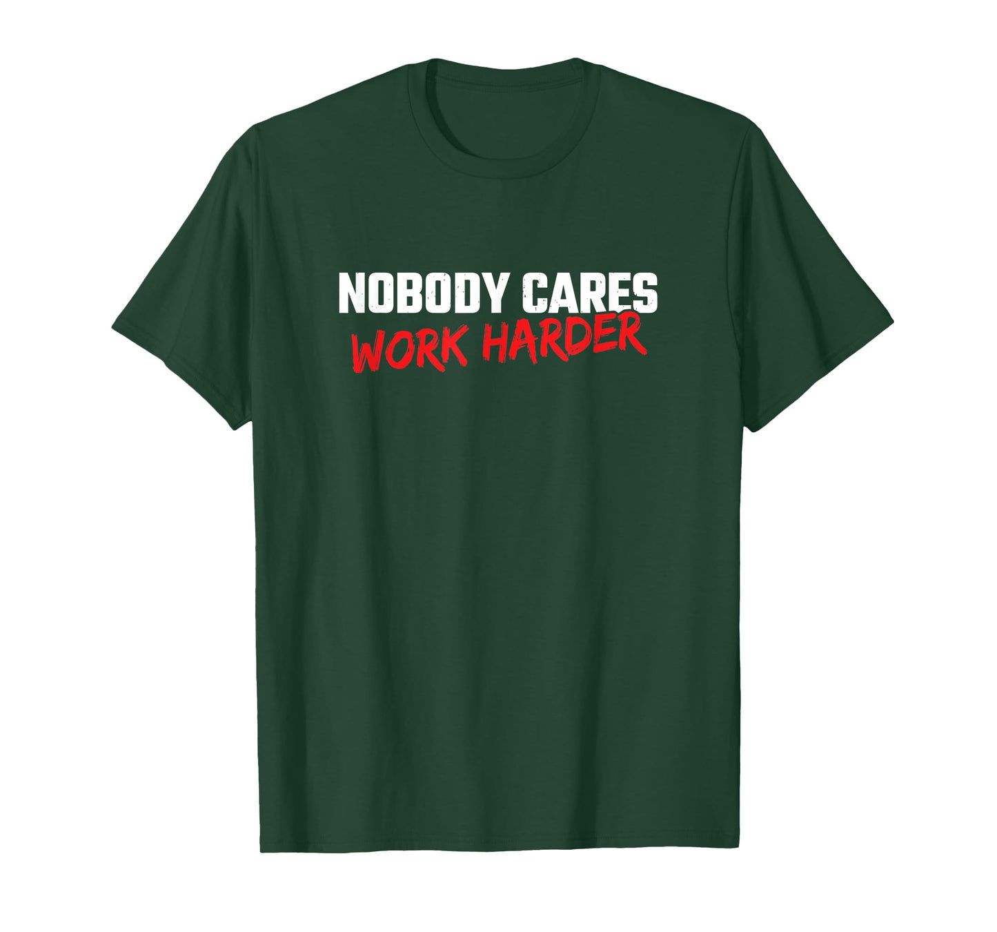 Fitness Motivation - Gym Workout - Nobody Cares Work Harder T-Shirt