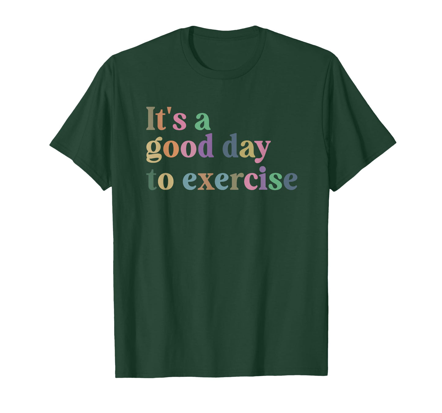 It's A Good Day To Exercise Funny Motivation Gym Exercise T-Shirt