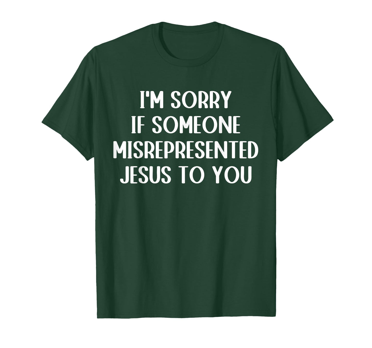 I'm Sorry If Someone Misrepresented Jesus To You T-Shirt