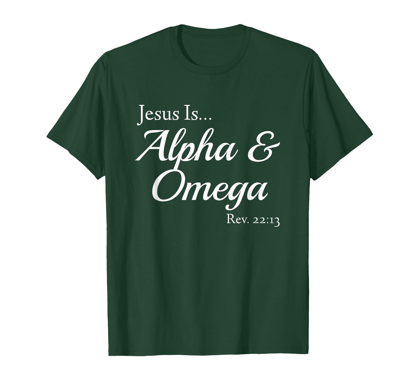 Jesus Is Alpha & Omega Revelation 22:13 T-Shirt