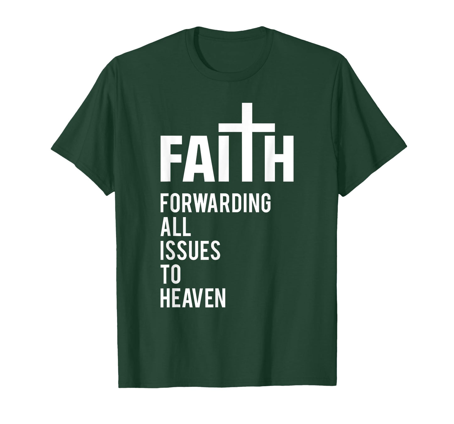 Faith Forwarding All Issues To Heaven T-Shirt