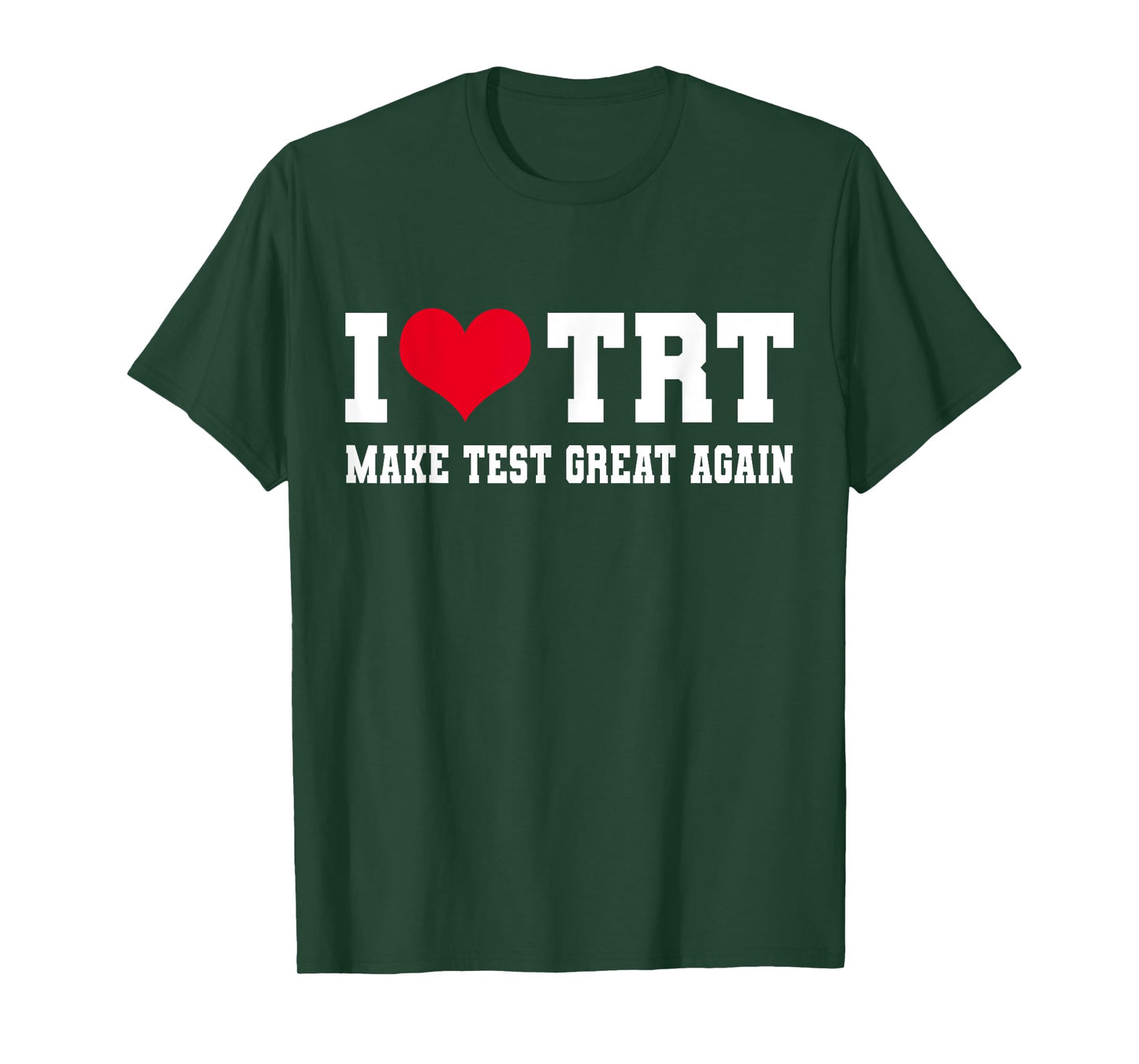 Funny Testosterone TRT in Make Test Great Again Gym Humor T-Shirt
