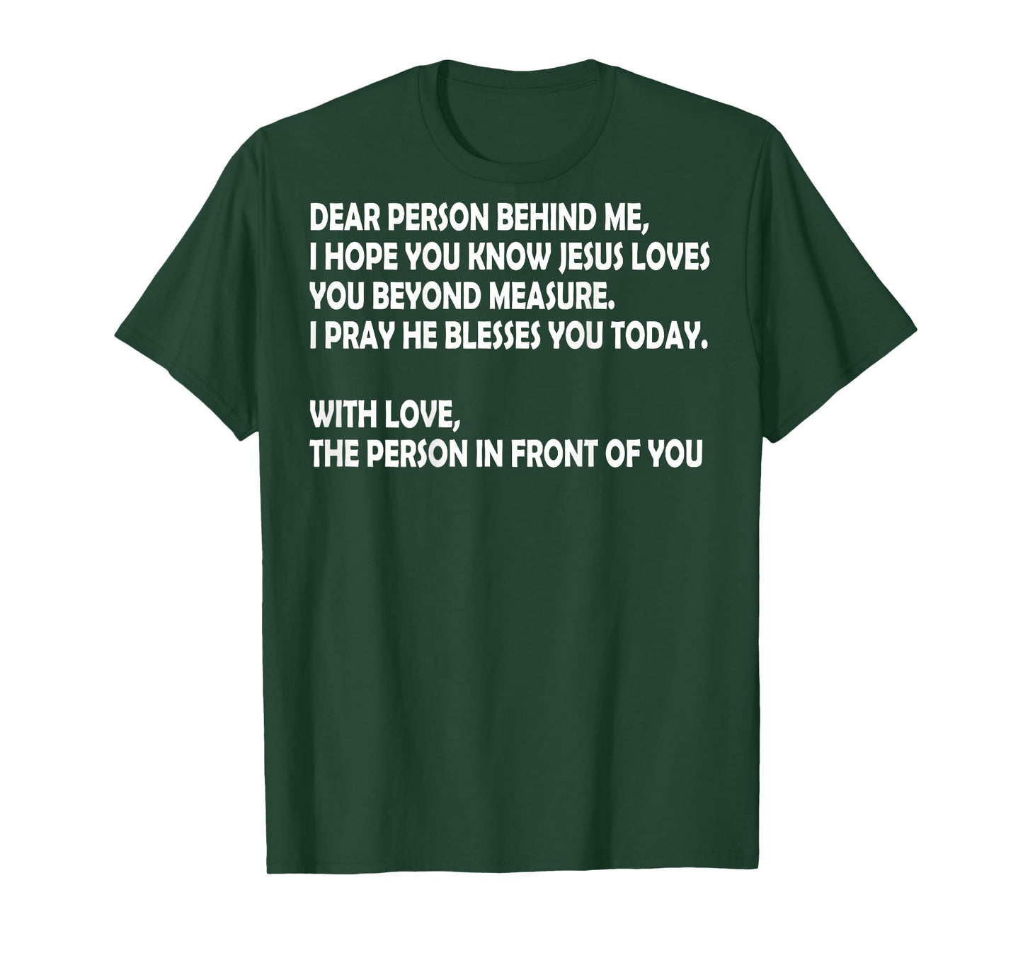 Dear Person Behind Me I Hope You Know Jesus Loves You (back) T-Shirt