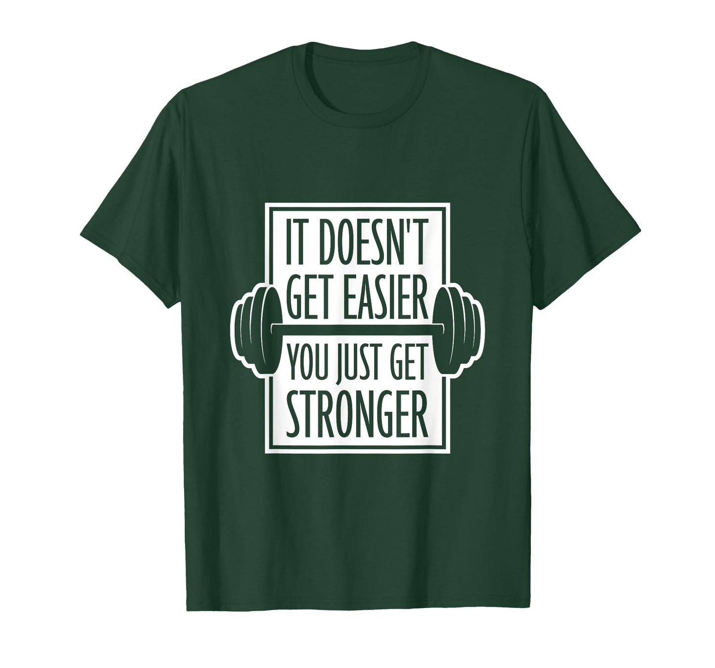 It Doesn't Get Easier You Just Get Stronger Gym Motivation T-Shirt