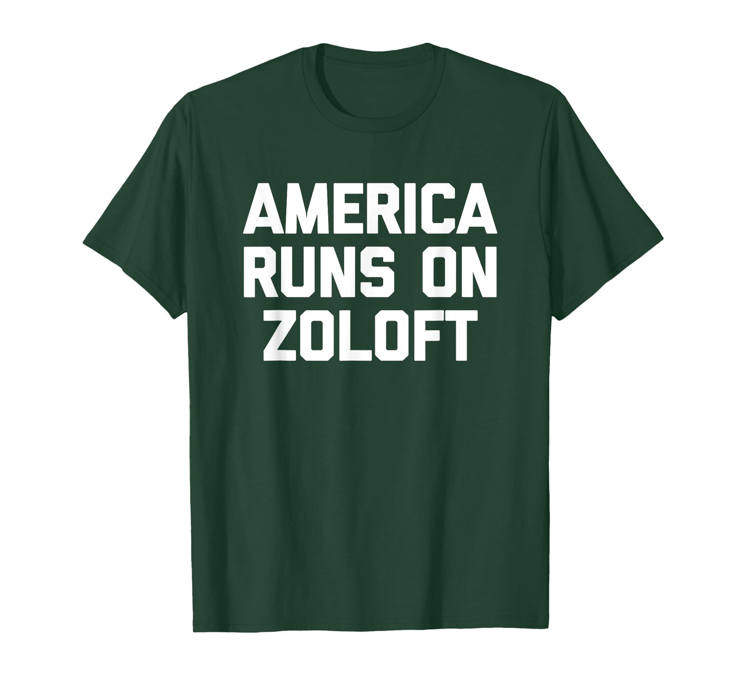 America Runs On Zoloft - Funny Saying Sarcastic Novelty T-Shirt