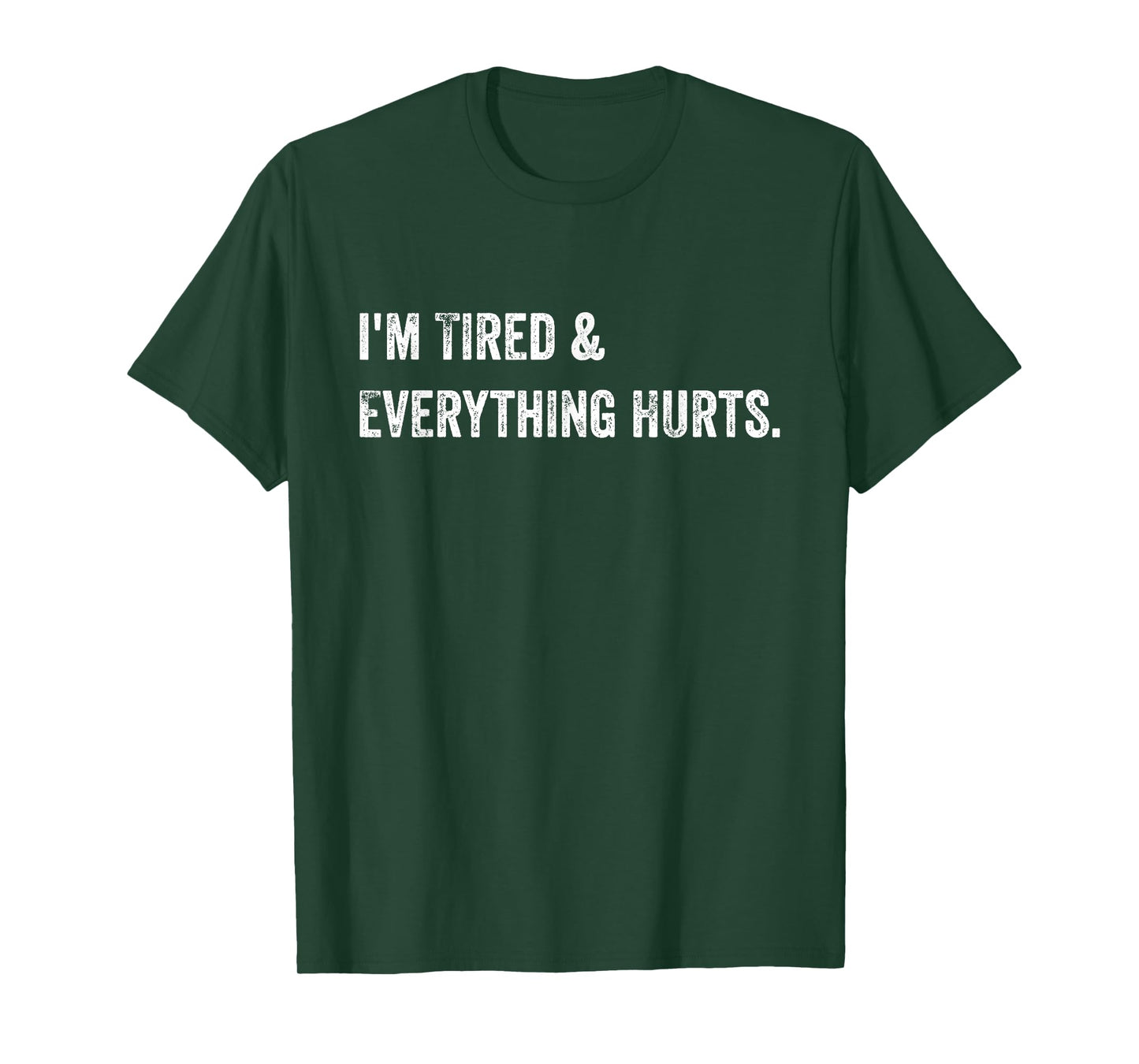 Everything Hurts & I'm Tired Funny Workout T-Shirt