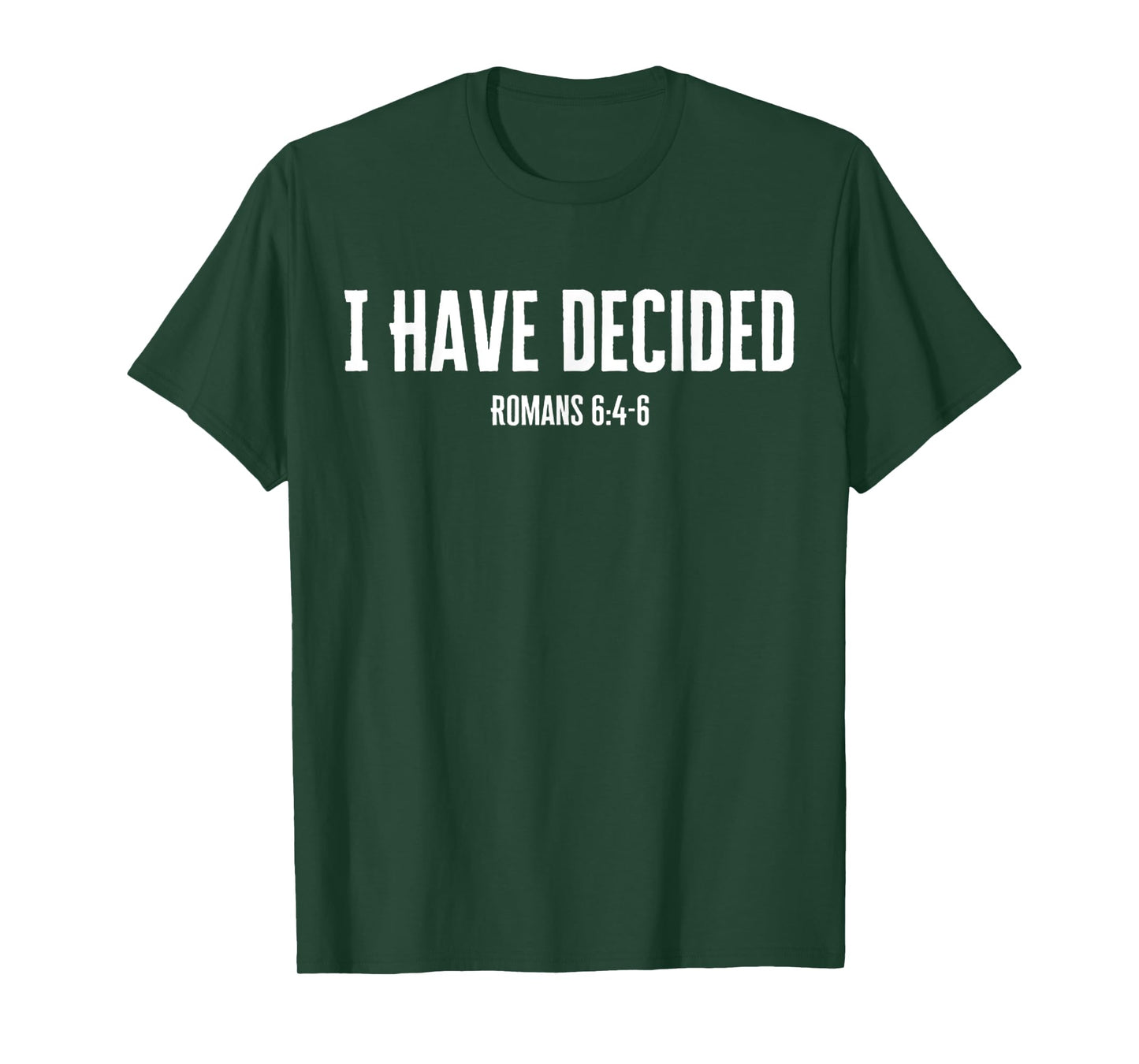 I Have Decided Baptism Romans 6 Jesus Christ Women Men T-Shirt