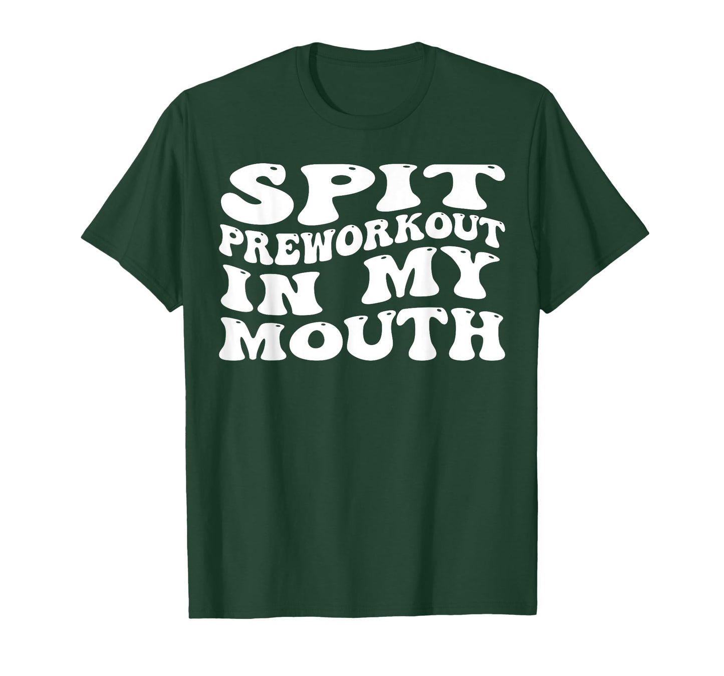 Spit Preworkout In My Mouth Funny Sarcastic Gym T-Shirt