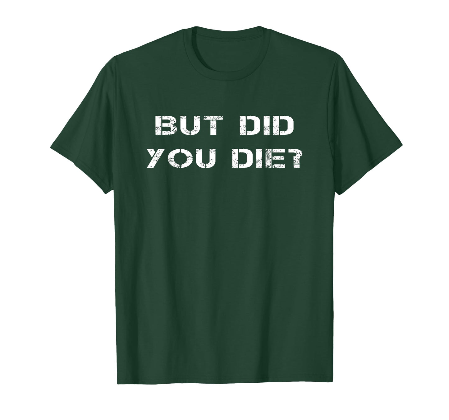 But Did You Die? Workout Fitness Military But Did You Die T-Shirt