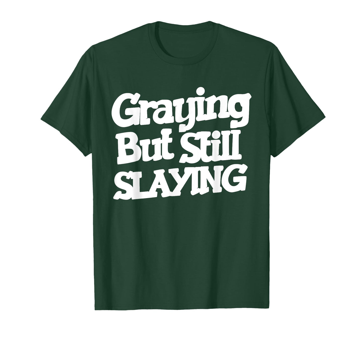 Graying But Still Slaying Funny Gym Workout Fitness Lovers T-Shirt