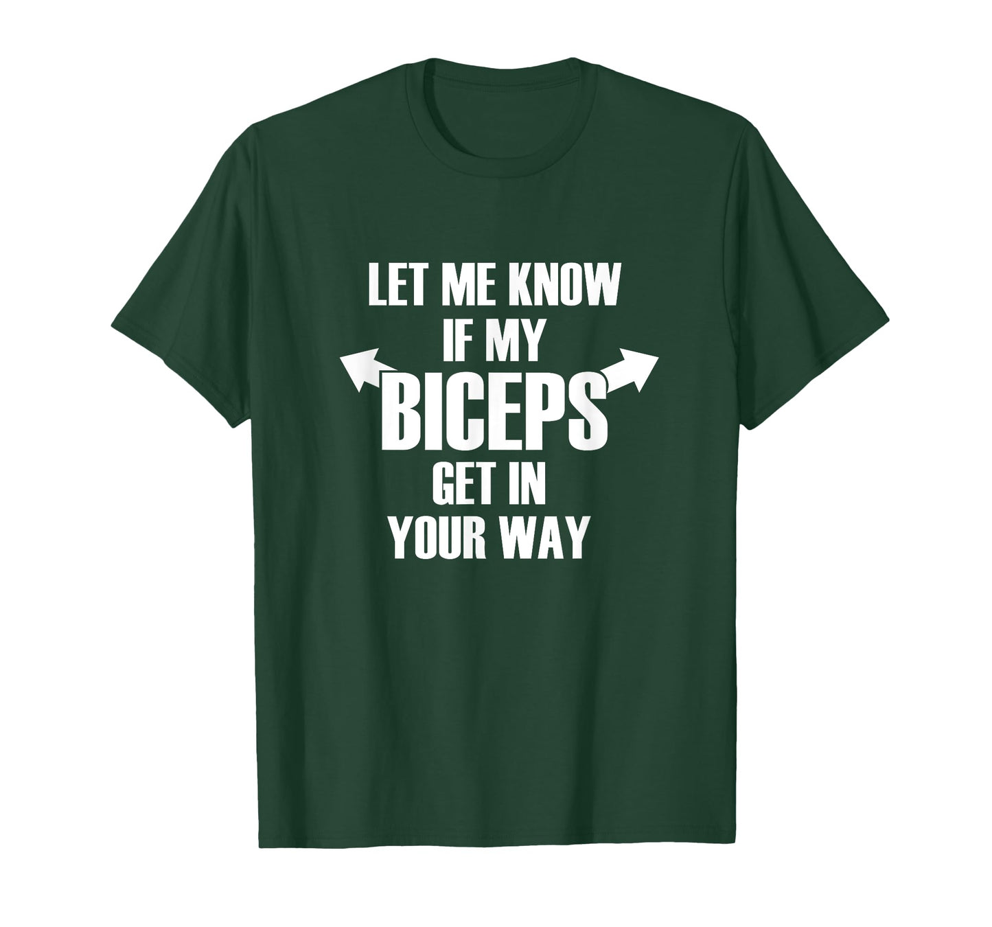 Let Me Know If My Biceps Get In Your Way Funny T-Shirt T-Shirt