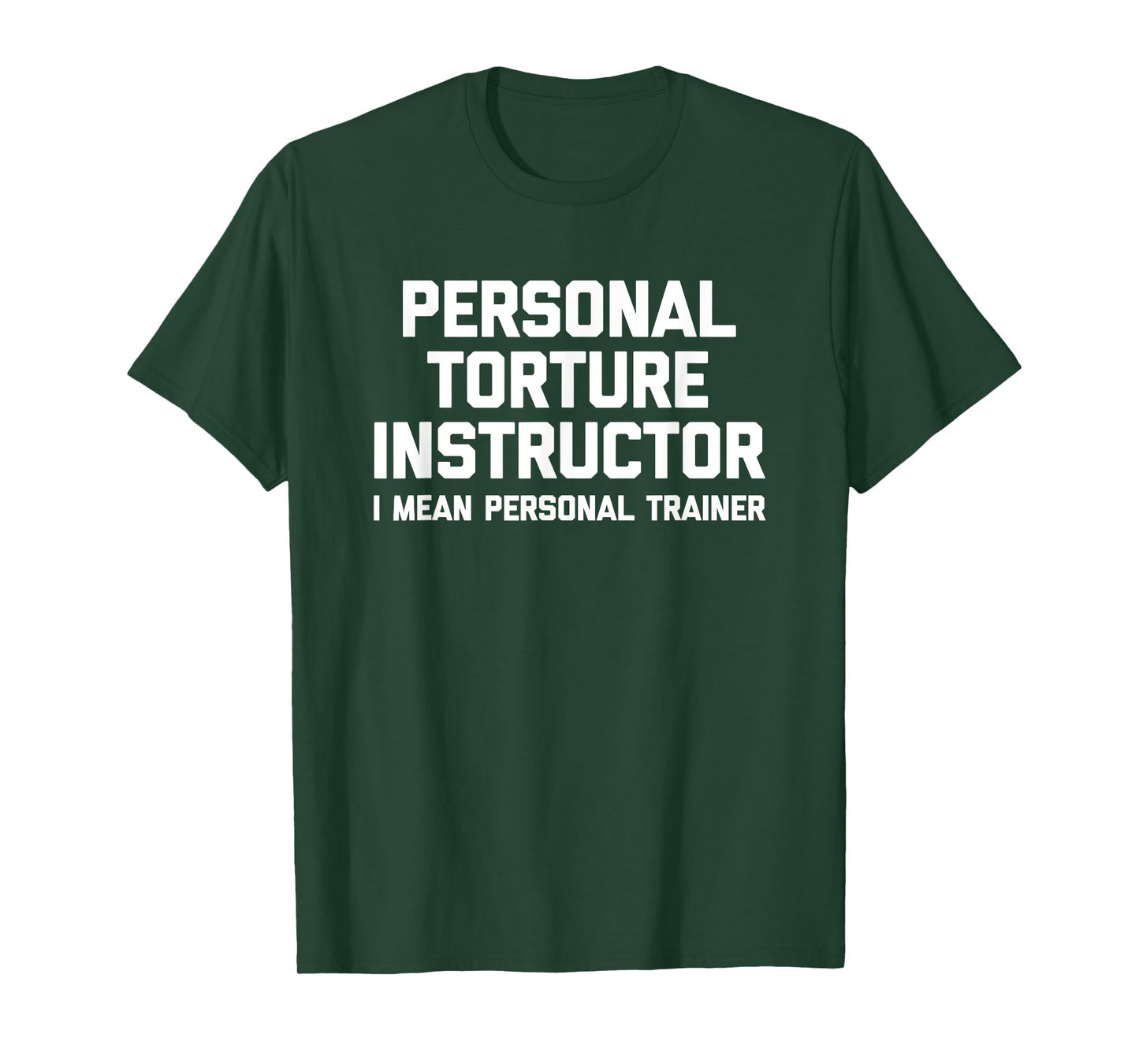 Personal Torture Instructor (I Mean Personal Trainer) Funny T-Shirt