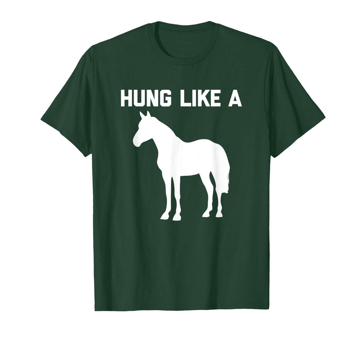 Hung Like A Horse T-Shirt funny saying funny shirt for men T-Shirt