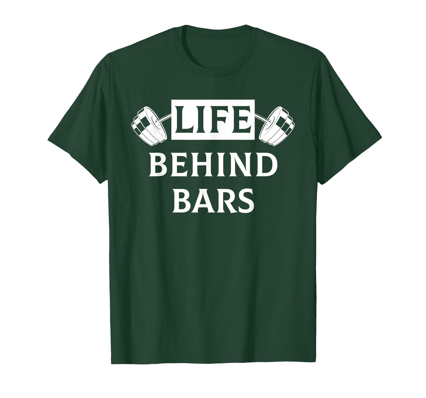 Life Behind Bars Funny Humor Fitness Weight Lifting T Shirt T-Shirt