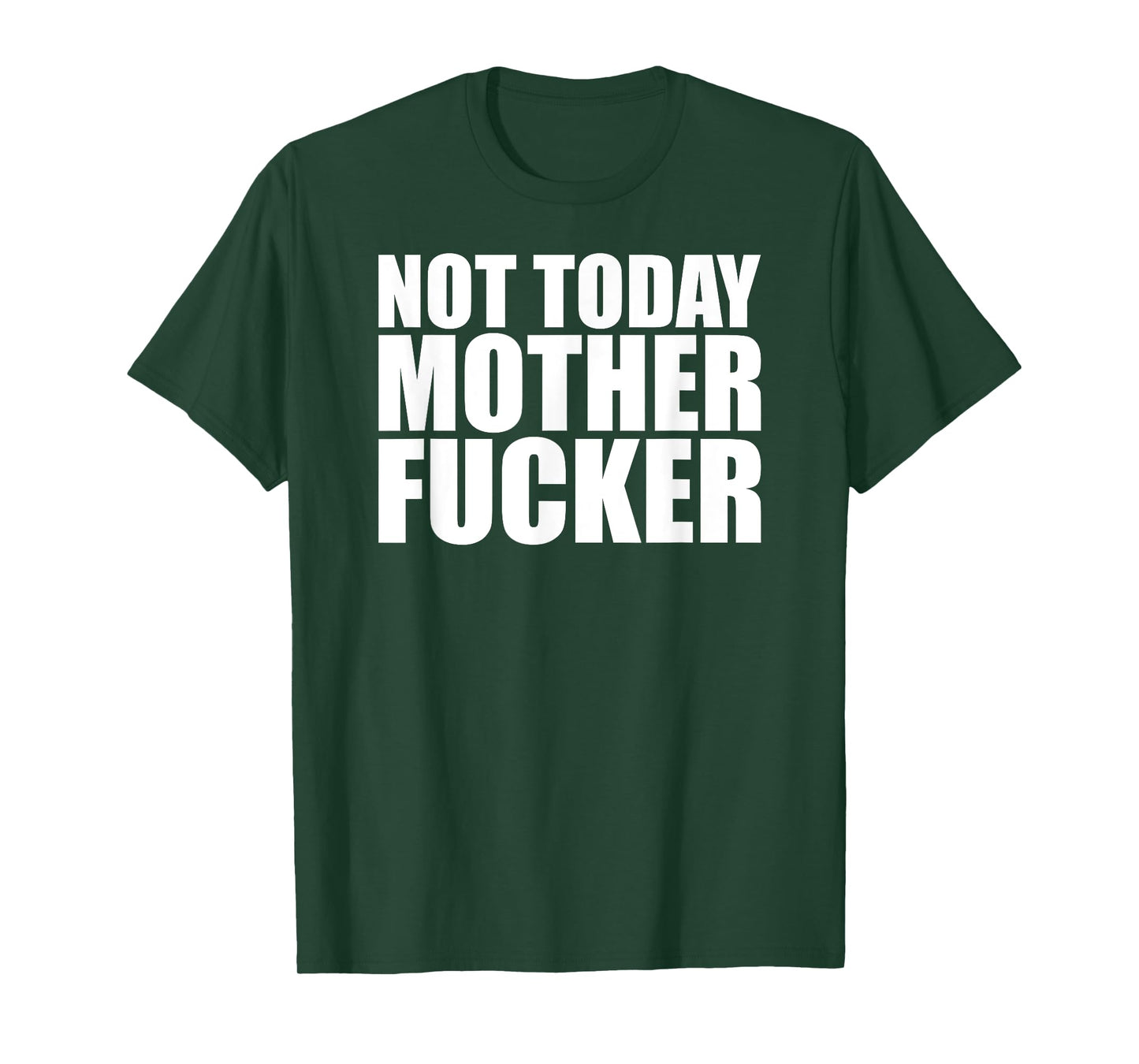 Not Today Mother Fucker - Powerful Motivational Statement T-Shirt