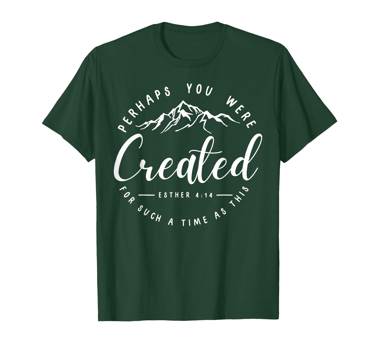 Perhaps You Were Created For Such A Time As This Religious T-Shirt