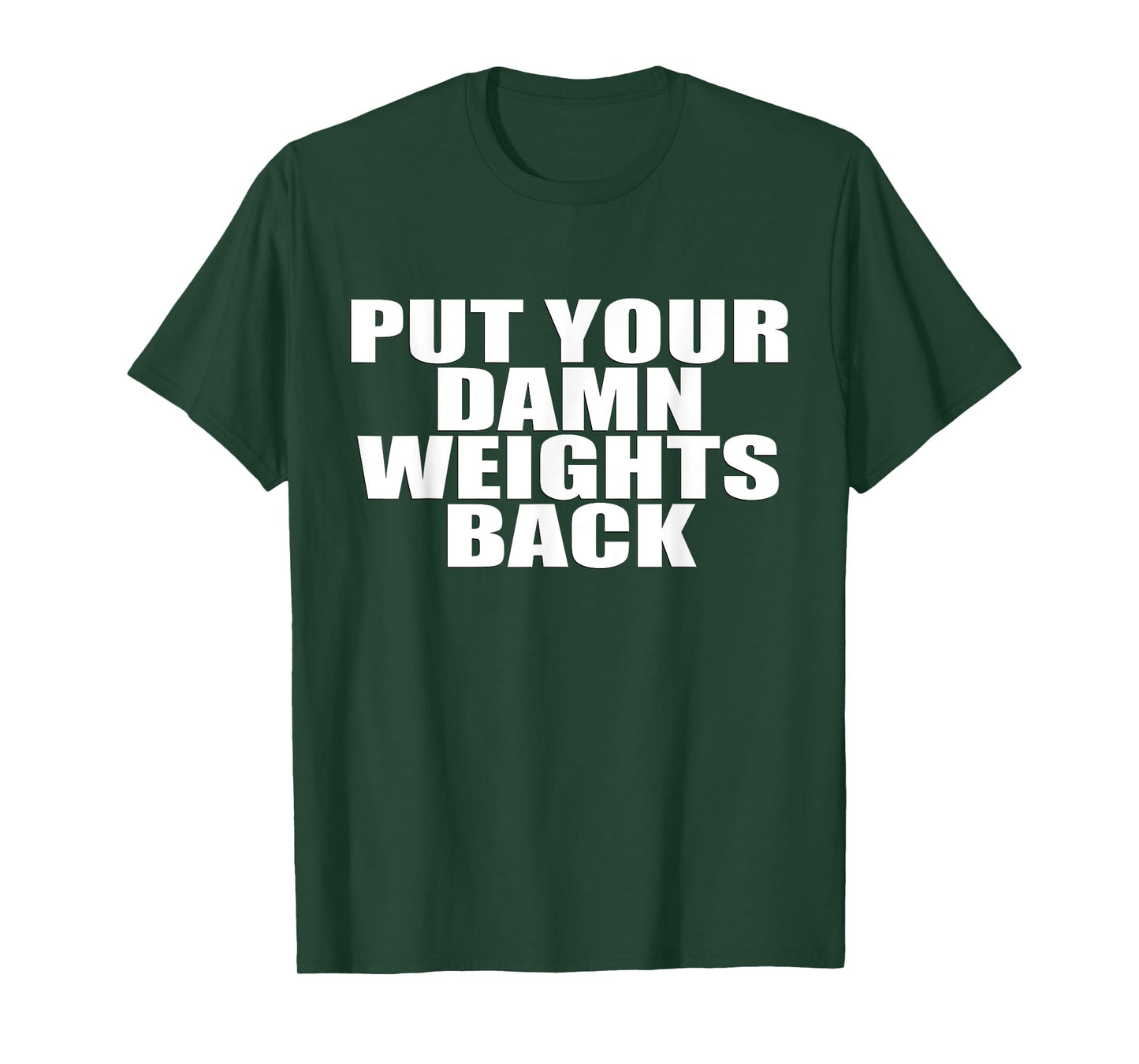 Put Your Damn Weights Back - Weightlifting T-Shirt T-Shirt