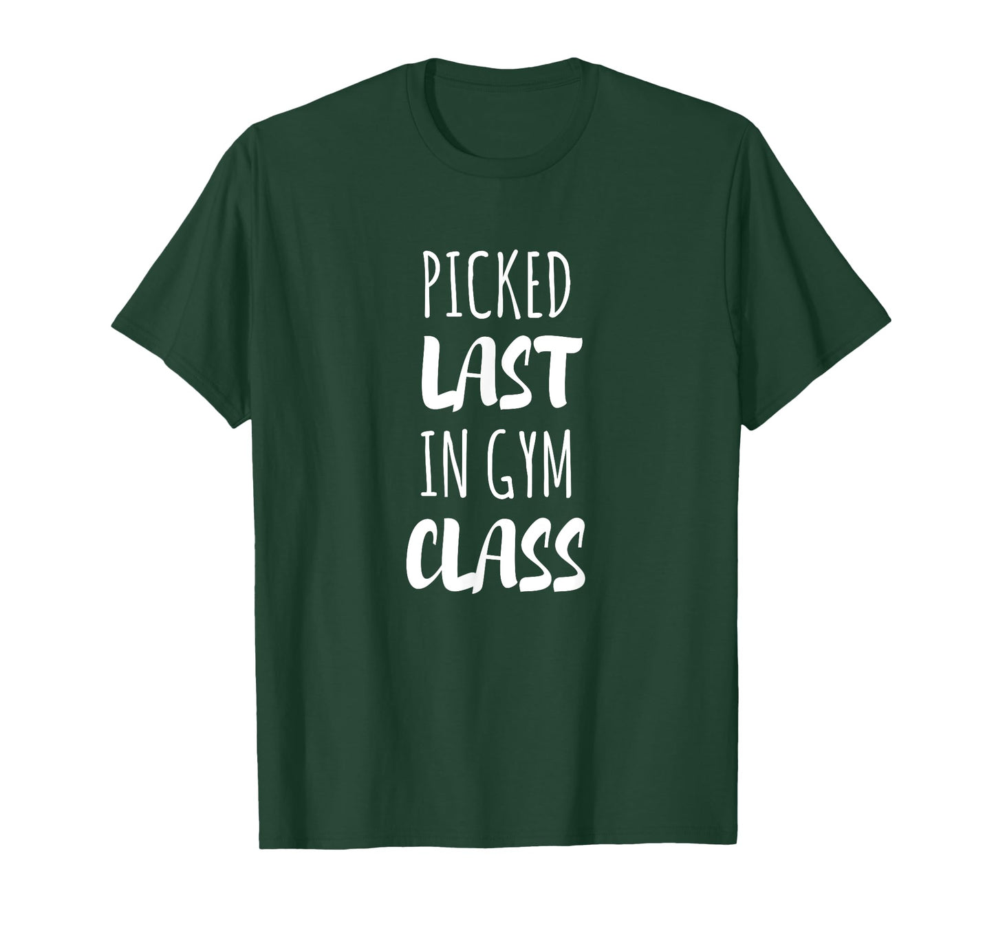 Picked Last In Gym Class T-Shirt T-Shirt