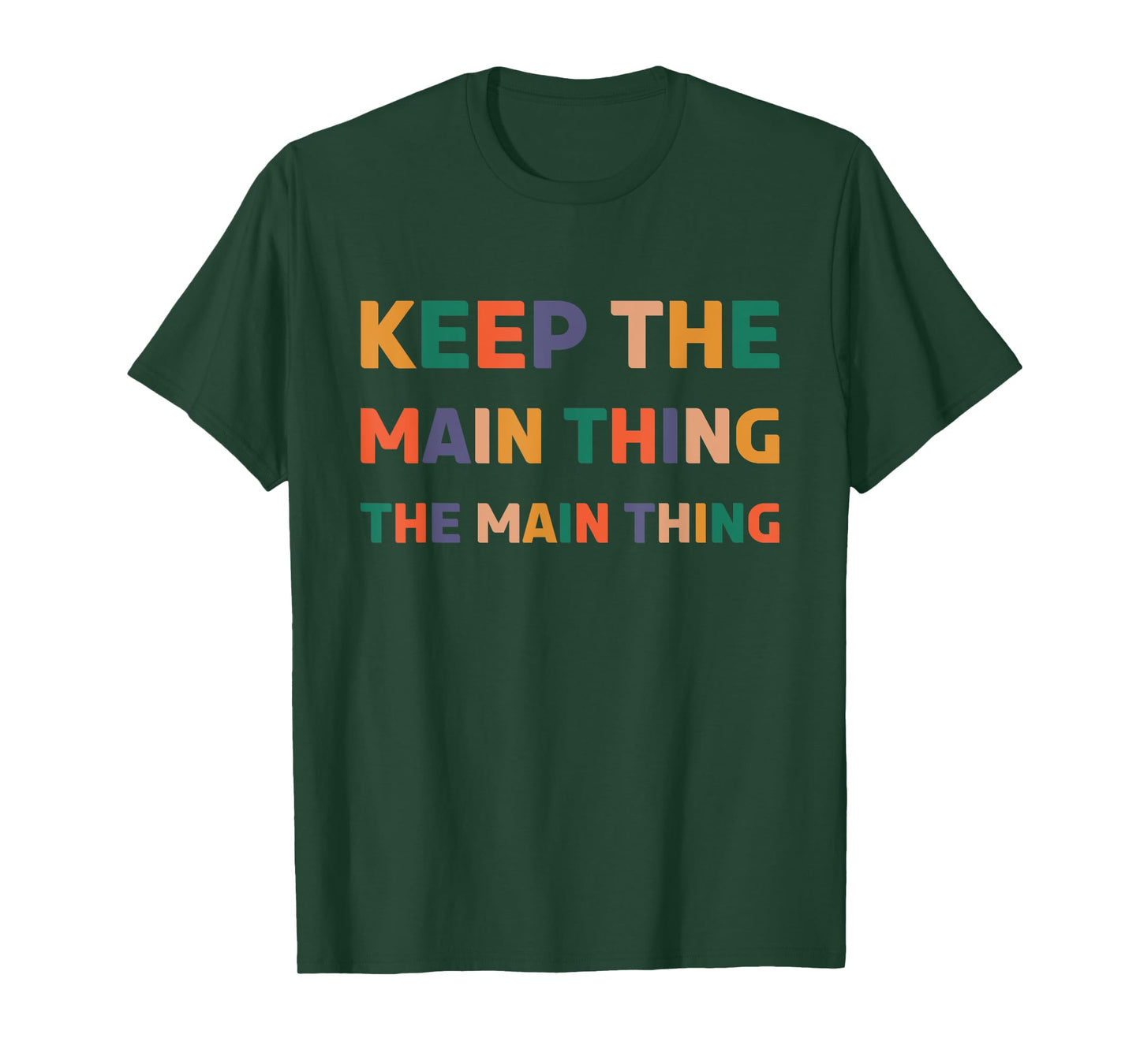 Keep The Main Thing The Main Thing T-Shirt