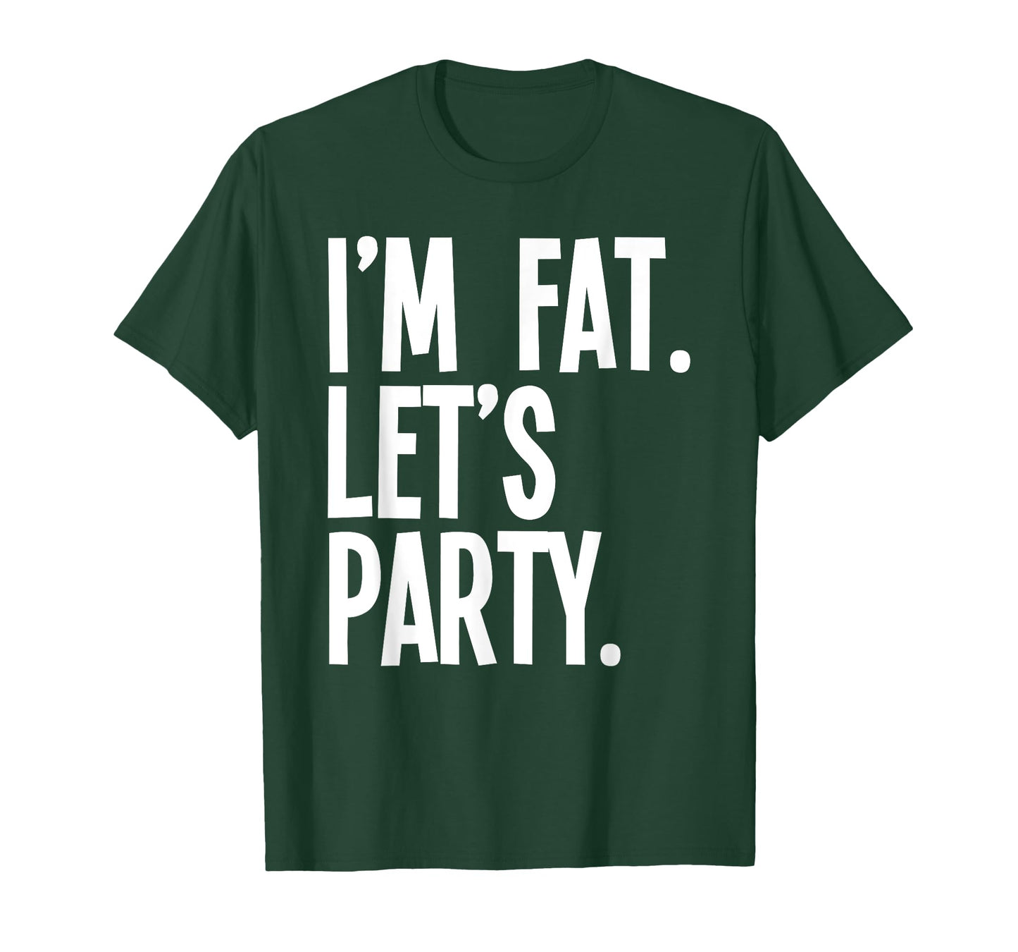 I'm Fat Let's Party Funny Fat People Drinking T-Shirt